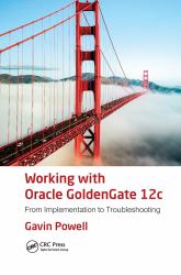 Working with Oracle GoldenGate 12c : From Implementation to Troubleshooting