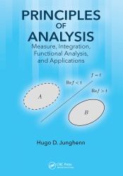 Principles of Analysis : Measure, Integration, Functional Analysis, and Applications