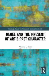 Hegel and the Present of Arts Past Character