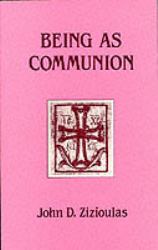 Being As Communion : Studies in Personhood and the Church