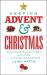 Keeping Advent and Christmas : Discovering the Rhythms and Riches of the Christian Seasons