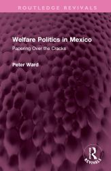 Welfare Politics in Mexico : Papering over the Cracks