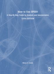 How to Use Spss(r) : A Step-By-Step Guide to Analysis and Interpretation