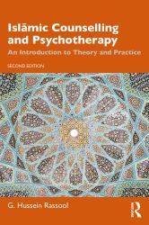 Islāmic Counselling and Psychotherapy : An Introduction to Theory and Practice