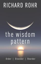 The Wisdom Pattern : Order, Disorder, Reorder