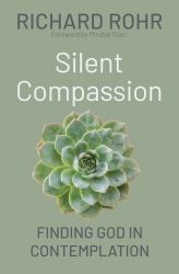 Silent Compassion : Finding God in Contemplation