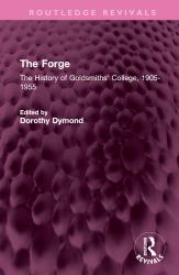 The Forge : The History of Goldsmiths' College, 1905-1955