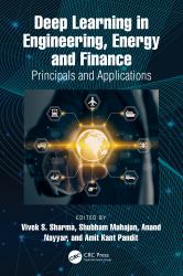 Deep Learning in Engineering, Energy and Finance : Principals and Applications