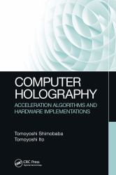 Computer Holography : Acceleration Algorithms and Hardware Implementations