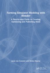 Farming Simulator Modding with Blender : A Step-By-step Guide to Creating, Optimizing and Publishing Mods