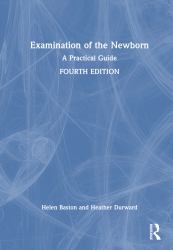 Examination of the Newborn : A Practical Guide