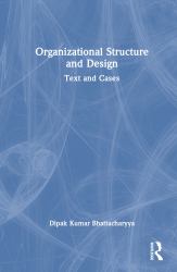 Organizational Structure and Design : Text and Cases