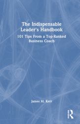 The Indispensable Leader's Handbook : 101 Tips from a Top-Ranked Business Coach