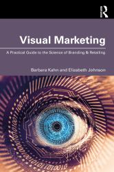 Visual Marketing : A Practical Guide to the Science of Branding & Retailing