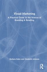 Visual Marketing : A Practical Guide to the Science of Branding & Retailing