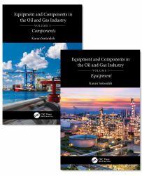 Equipment and Components in the Oil and Gas Industry : A Two Volume Set