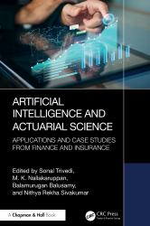 Artificial Intelligence and Actuarial Science : Applications and Case Studies from Finance and Insurance