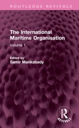 The International Maritime Organisation : Volume 1