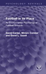 Football in Its Place : An Environmental Psychology of Football Grounds