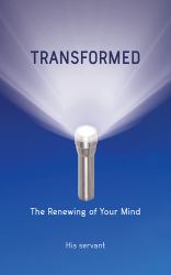 Transformed : The Renewing of Your Mind