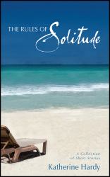 The Rules of Solitude : A Collection of Short Stories