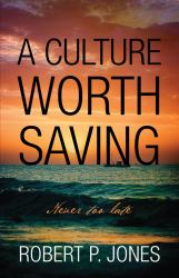 A Culture Worth Saving : Never Too Late