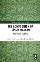 The Composition of Sūrat Maryam : Rhetorical Analysis