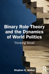 Binary Role Theory and the Dynamics of World Politics : Thinking Small