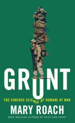 Grunt : The Curious Science of Humans at War