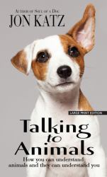 Talking to Animals : How You Can Understand Animals and They Can Understand You