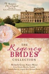 The Regency Brides Collection : Seven Romances Set in England During the Early Nineteenth Century