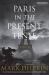 Paris in the Present Tense : A Novel