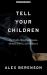 Tell Your Children : The Truth about Marijuana, Mental Illness, and Violence