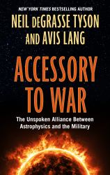 Accessory to War : The Unspoken Alliance Between Astophysics and the Military