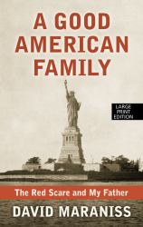 A Good American Family : The Red Scare and My Father