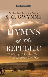 Hymns of the Republic : The Story of the Final Year of the American Civil War