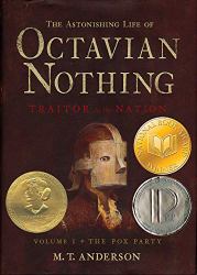 The Astonishing Life of Octavian Nothing, Traitor to the Nation, Volume I : The Pox Party