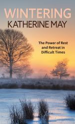 Wintering : The Power of Rest and Retreat in Difficult Times