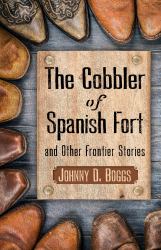 The Cobbler of Spanish Fort and Other Frontier Stories