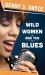 Wild Women and the Blues