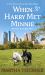 When Harry Met Minnie : A True Story of Love and Friendship