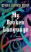 My Broken Language : A Memoir