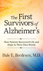 The First Survivors of Alzheimer's : How Patients Recovered Life and Hope in Their Own Words