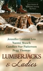 Lumberjacks and Ladies : 4 Historical Stories of Romance among the Pines