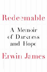 Redeemable : A Memoir of Darkness and Hope