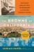 The Browns of California : The Family Dynasty That Transformed a State and Shaped a Nation