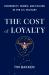 The Cost of Loyalty : Dishonesty, Hubris, and Failure in the U. S. Military