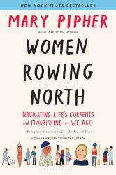 Women Rowing North : Navigating Life's Currents and Flourishing As We Age