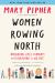 Women Rowing North : Navigating Life's Currents and Flourishing As We Age