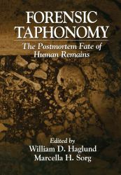 Forensic Taphonomy : The Postmortem Fate of Human Remains